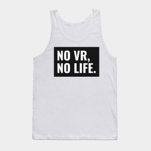 No VR, No Life Tank Top